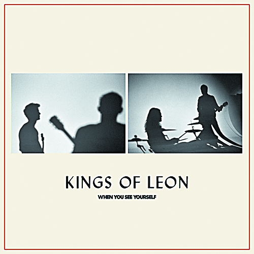 Kings of Leon «When You See Yourself»