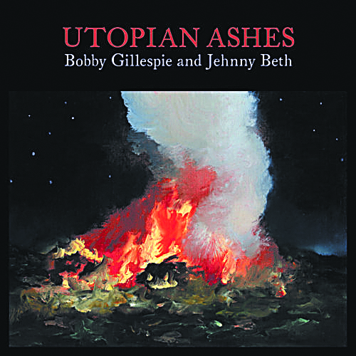 Jehnny Beth / Bobby Gillespie, «Utopian Ashes»
