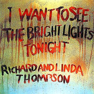 Richard and Linda Thompson «I Want to See the Bright Lights Tonight»