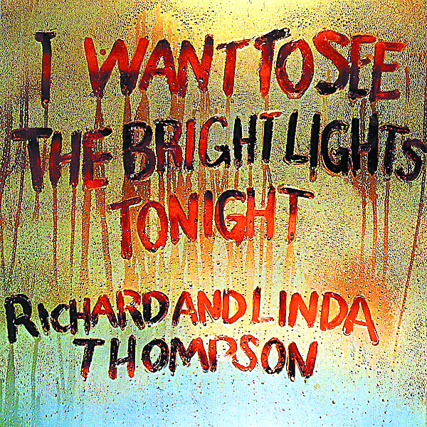 Richard and Linda Thompson «I Want to See the Bright Lights Tonight»