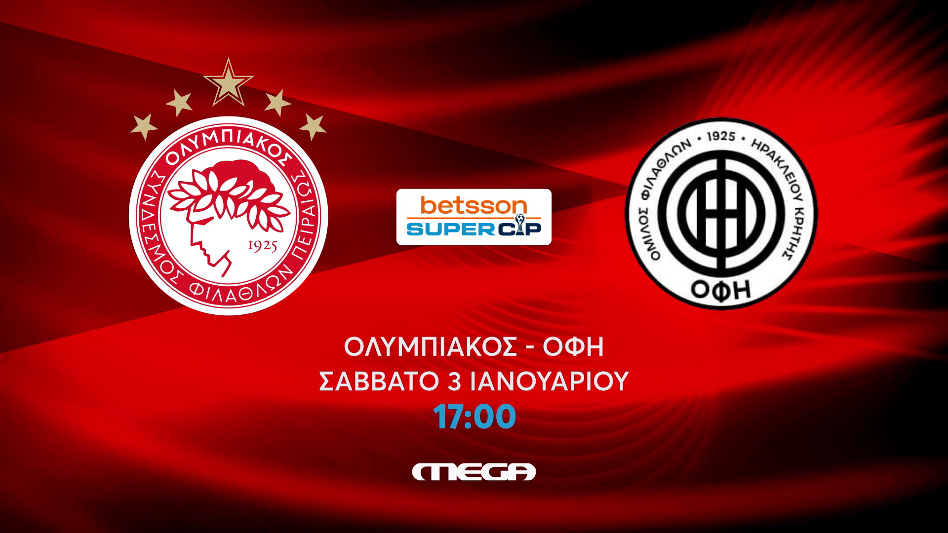 &Tau;&omicron; Betsson Super Cup &zeta;&omega;&nu;&tau;&alpha;&nu;ά &sigma;&tau;&omicron; MEGA: &Eta; &mu;ά&chi;&eta; &tau;&omicron;&upsilon; &Omicron;&lambda;&upsilon;&mu;&pi;&iota;&alpha;&kappa;&omicron;ύ &mu;&epsilon; &tau;&omicron;&nu; &Omicron;&Phi;&Eta; &gamma;&iota;&alpha; &tau;&omicron;&nu; &pi;&rho;ώ&tau;&omicron; &tau;ί&tau;&lambda;&omicron; &tau;&omicron;&upsilon; 2026